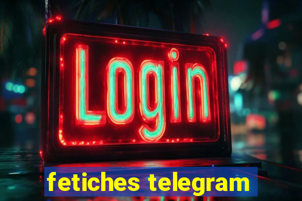 fetiches telegram